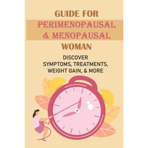 (영문도서) Guide For Perimenopausal & Menopausal Woman: Discover Symptoms Treatments Weight Gain & Mo... Paperback, Independently Published, English, 9798509296550
