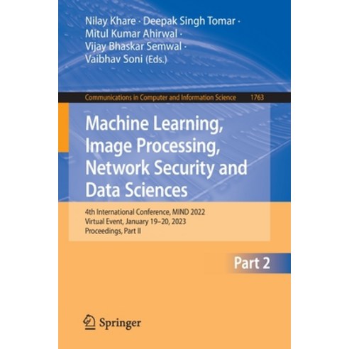 (영문도서) Machine Learning Image Processing Network Security and Data Sciences: 4th International Con... Paperback, Springer, English, 9783031243660