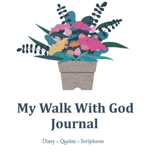 My Walk With God Journal: Diary Quotes Scriptures Paperback, Independently Published, English, 9798565494242