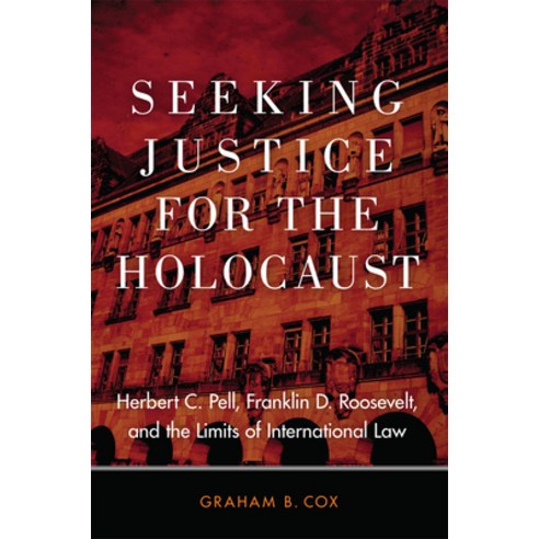(영문도서) Seeking Justice for the Holocaust: Herbert C. Pell Franklin D. Roosevelt and the Limits of ... Hardcover, University of Oklahoma Press, English, 9780806164281
