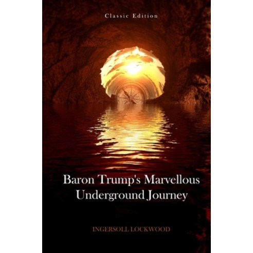 Baron Trump''s Marvellous Underground Journey: with original illustrations Paperback, Independently Published, English, 9798740698625