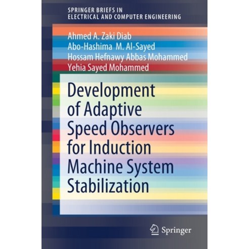 (영문도서) Development of Adaptive Speed Observers for Induction Machine System Stabilization Paperback, Springer, English, 9789811522970
