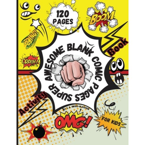 (영문도서) Super awesome Blank Comic pages Activity Book for kids: Create funny own Comics - Express your kid''s... Paperback, S. A. Sword-Blackson, English, 9781667183749