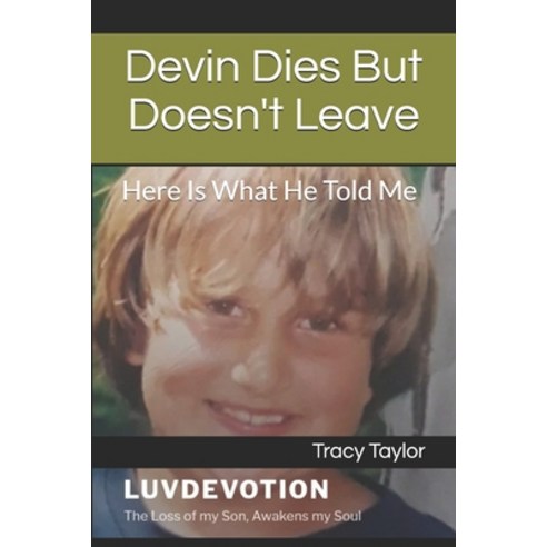 Devin Dies But Doesn''t Leave: Here Is What He Told Me Paperback, Independently Published, English, 9798587786943