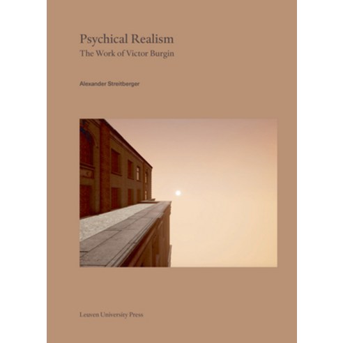 Psychical Realism: The Work of Victor Burgin Paperback, Leuven University Press, English, 9789462702462