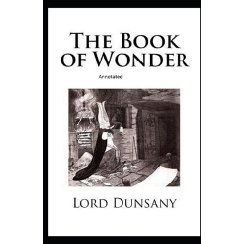 The Book of Wonder Annotated Paperback, Independently Published, English, 9798729583614