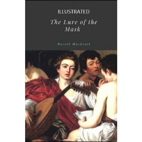 The Lure of the Mask Illustrated Paperback, Independently Published, English, 9798727539620