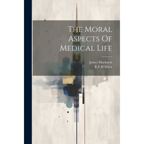 (영문도서) The Moral Aspects Of Medical Life Paperback, Legare Street Press, English, 9781022565340