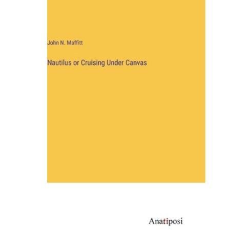 (영문도서) Nautilus or Cruising Under Canvas Hardcover, Anatiposi Verlag, English, 9783382125110