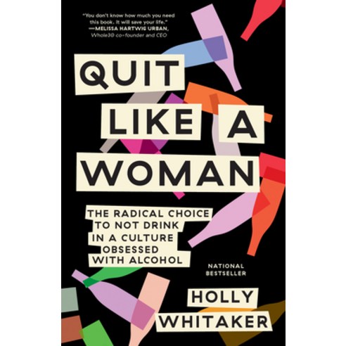 (영문도서) Quit Like a Woman: The Radical Choice to Not Drink in a Culture Obsessed with Alcohol Paperback, Dial Press, English, 9781984825070