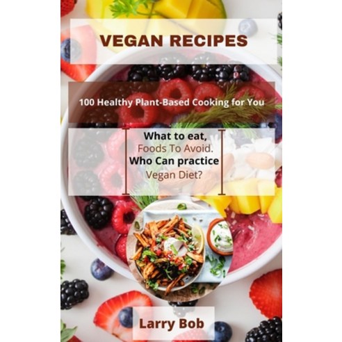 Vegan Recipes: 100 Healthy Plant-Based Cooking for You Paperback, Independently Published, English, 9798690247362