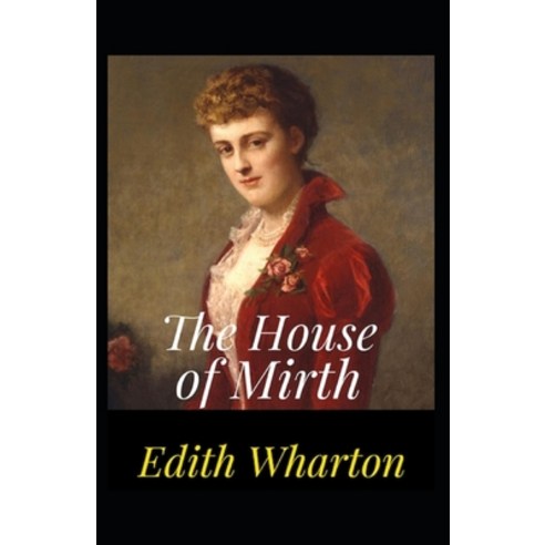 The House of Mirth: illustrated edition Paperback, Independently Published, English, 9798723397408