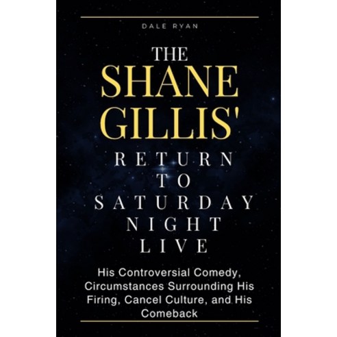 (영문도서) The Shane Gillis'' Return to Saturday Night Live: His Controversial Comedy Circumstances Surr... Paperback, Independently Published, English, 9798878665803