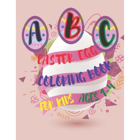 ABC Easter Egg Coloring Book for ages 1-4: For Little Kids Toddlers and Preschoolers Paperback, Independently Published, English, 9798716577190