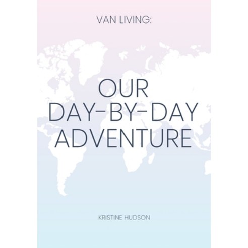 Van Living: Our Day-By-Day Adventure Paperback, Natalia Stepanova