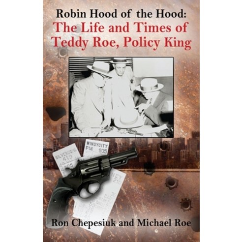 Robin Hood of the Hood: The Life and Times of Teddy Roe Policy King Paperback, Outskirts Press