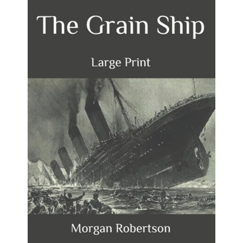 The Grain Ship: Large Print Paperback, Independently Published, English, 9798696484914