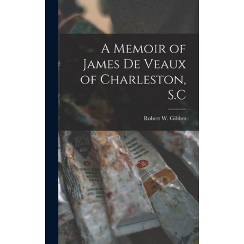 (영문도서) A Memoir of James De Veaux of Charleston S.C Hardcover, Legare Street Press, English, 9781018891019