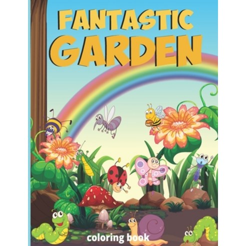 Fantastic gardens Coloring Book: mystery garden Flowers Animals and Garden Designs - Green nature ... Paperback, Independently Published, English, 9798591432744