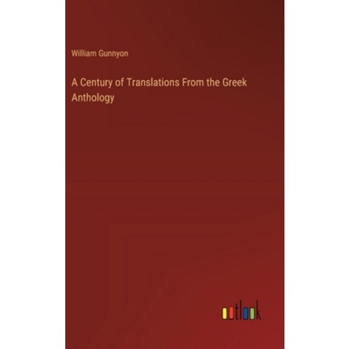 (영문도서) A Century of Translations From the Greek Anthology Hardcover, Outlook Verlag, English, 9783385104617