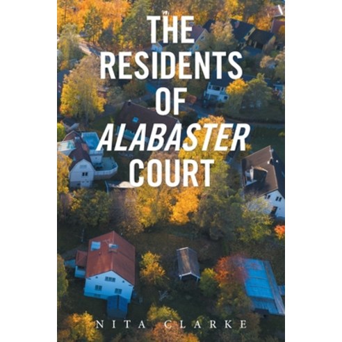 (영문도서) The Residents of Alabaster Court Paperback, Xlibris Us, English, 9781664167803
