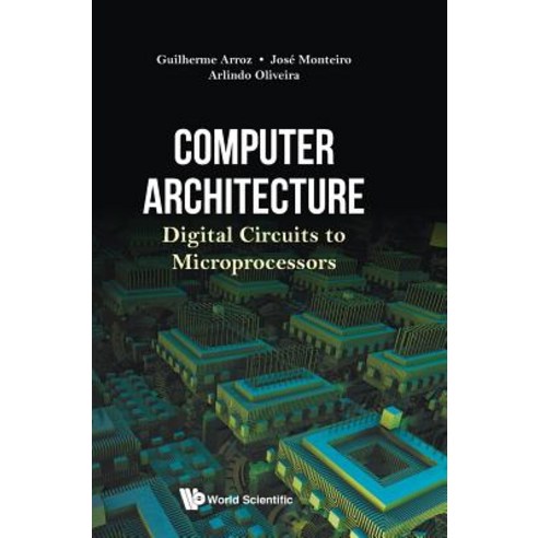 (영문도서) Computer Architecture: Digital Circuits to Microprocessors Hardcover, World Scientific Publishing..., English, 9789813238336