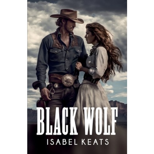 (영문도서) Black Wolf: A passionate romance in the Wild West Paperback, Independently Published, English, 9798867778262