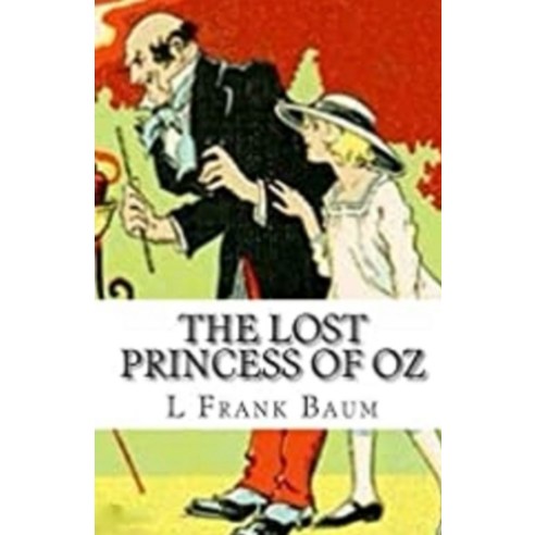The Lost Princess of Oz Illustrated Paperback, Independently Published, English, 9798735573685