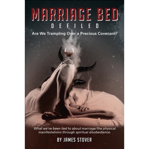 (영문도서) Marriage Bed Defiled: Are We Trampling Over a Precious Covenant? Paperback, Written Words Publishing LLC, English, 9781733235785
