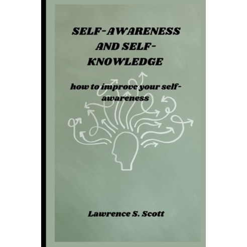 (영문도서) Self-Awareness and Self-Knowledge: how to improve your self-awareness Paperback, Independently Published, English, 9798368298764