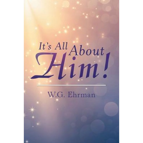 (영문도서) It''S All About Him! Paperback, WestBow Press, English, 9781973628200