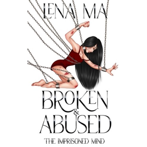 Broken & Abused: The Imprisoned Mind Paperback, Lena Ma, English, 9781734390360