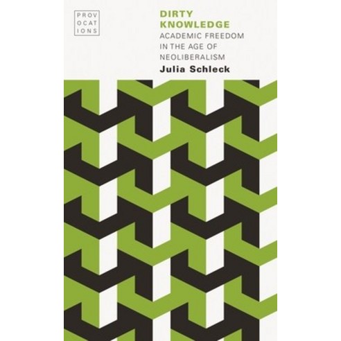 (영문도서) Dirty Knowledge: Academic Freedom in the Age of Neoliberalism Paperback, University of Nebraska Press, English, 9781496221438