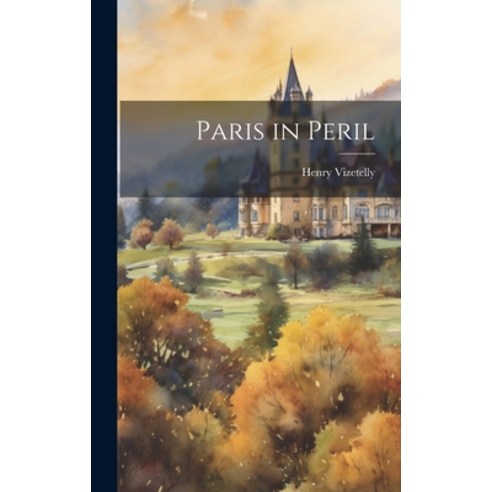 (영문도서) Paris in Peril Hardcover, Legare Street Press, English, 9781019791684