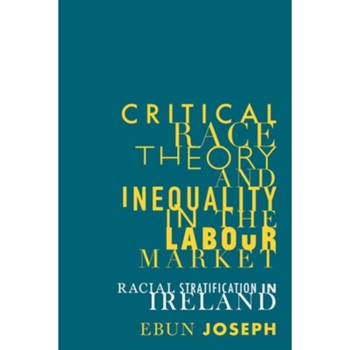 Critical race theory and inequality in the labour market: Racial stratification in Ireland Hardcover, Manchester University Press, English, 9781526134394