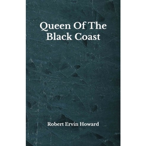 Queen Of The Black Coast: Beyond World''s Classics Paperback, Independently Published