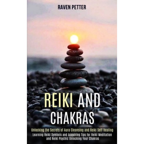 Reiki and Chakras: Unlocking the Secrets of Aura Cleansing and Reiki Self-healing (Learning Reiki Sy... Paperback, Rob Miles