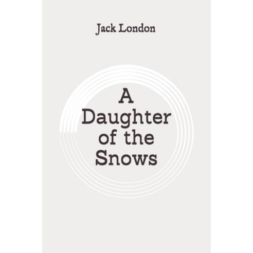 A Daughter of the Snows: Original Paperback, Independently Published