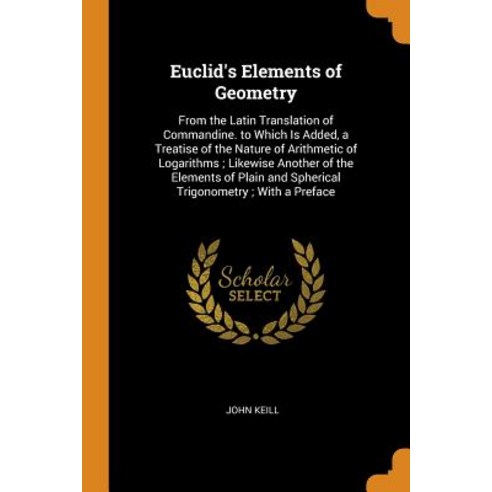(영문도서) Euclid''s Elements of Geometry: From the Latin Translation of Commandine. to Which Is Added a... Paperback, Franklin Classics