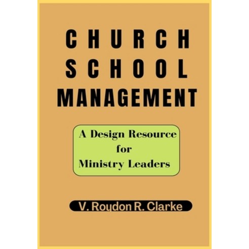 (영문도서) Church School Management: A Design Resource for Ministry Leaders Paperback, Independently Published, English, 9798373752053