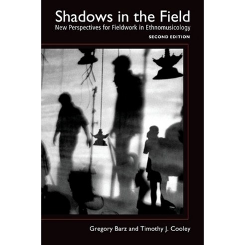 (영문도서) Shadows in the Field: New Perspectives for Fieldwork in Ethnomusicology Paperback, Oxford University Press, USA, English, 9780195324969