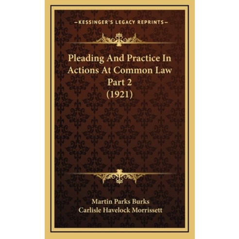 Pleading And Practice In Actions At Common Law Part 2 (1921) Hardcover, Kessinger Publishing
