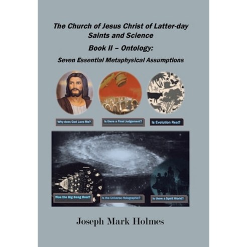 (영문도서) The Church of Jesus Christ of Latter-day Saints And Science: Book II - Ontology: 7 Essential ... Hardcover, Xlibris Us, English, 9781669875031