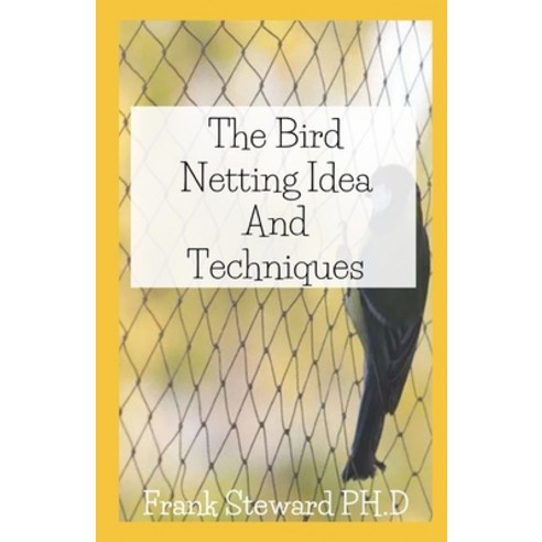 (영문도서) Bird Netting Ideas And Techniques: Bird Netting For Beginners Paperback, Independently Published, English, 9798523068829