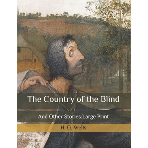 The Country of the Blind: And Other Stories: Large Print Paperback, Independently Published, English, 9798650922476