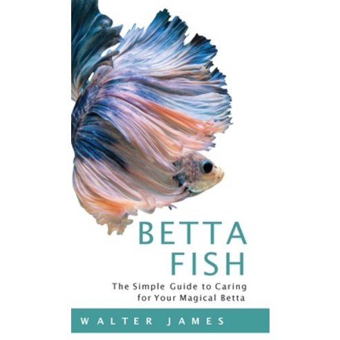 (영문도서) Betta Fish Hardcover, Admore Publishing, English, 9783967720167