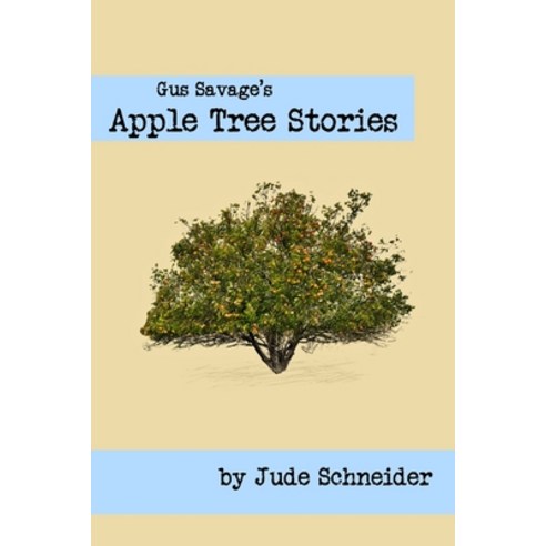 (영문도서) Gus Savage''s Apple Tree Stories Paperback, Blurb, English, 9781006202988