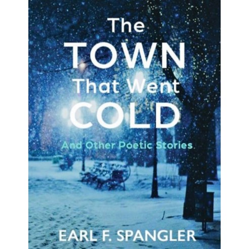 (영문도서) The Town That Went Cold: Amd Other Poetic Stories Paperback, Independently Published, English, 9798371003713
