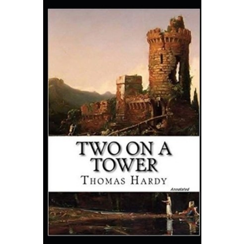 Two on a Tower Annotated Paperback, Independently Published, English, 9798712956289