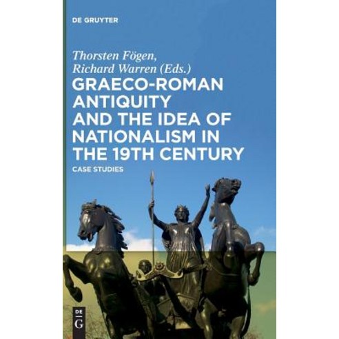 Graeco-Roman Antiquity and the Idea of Nationalism in the 19th Century Hardcover, de Gruyter, English, 9783110471786
